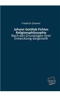 Johann Gottlieb Fichtes Religionsphilosophie