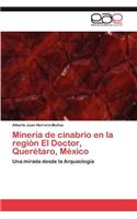 Minería de cinabrio en la región El Doctor, Querétaro, México