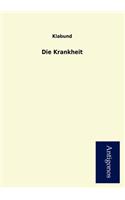 Die Krankheit