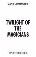 Twilight of the Magicians