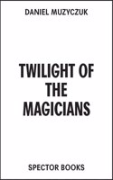 Twilight of the Magicians