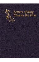 Letters of King Charles the First: (English)