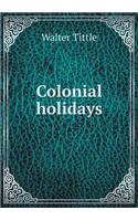 Colonial Holidays