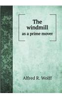The Windmill as a Prime Mover