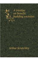 A Treatise on Benefit Building Societies