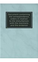Document Containing the Correspondence, Orders in Relation to the Disturbances with the Mormons and the Evidence