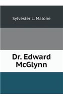 Dr. Edward McGlynn