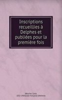 Inscriptions recueillies a Delphes et publiees pour la premiere fois