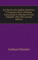 Zur Sprache Des Agidius Albertinus: T. Programm Des K. Wilhelms-Gymnasiums in Munchen Fur Das Schuljahr 1901/1902 (German Edition)