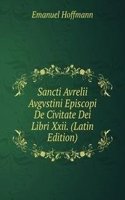 Sancti Avrelii Avgvstini Episcopi De Civitate Dei Libri Xxii. (Latin Edition)
