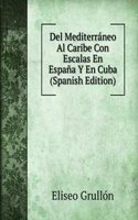 Del Mediterraneo Al Caribe Con Escalas En Espana Y En Cuba (Spanish Edition)