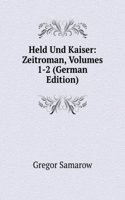 Held Und Kaiser: Zeitroman, Volumes 1-2 (German Edition)