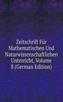 Zeitschrift Fur Mathematischen Und Naturwissenschaftlichen Unterricht, Volume 8 (German Edition)