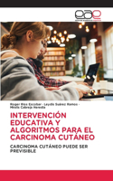 Intervención Educativa Y Algoritmos Para El Carcinoma Cutáneo