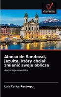 Alonso de Sandoval, jezuita, który chcial zmienic swoje oblicze