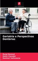 Geriatria e Perspectivas Dentárias