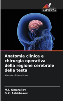 Anatomia clinica e chirurgia operativa della regione cerebrale della testa