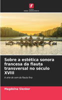 Sobre a estética sonora francesa da flauta transversal no século XVIII