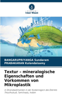 Textur - mineralogische Eigenschaften und Vorkommen von Mikroplastik