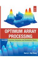 Optimum Array Processing: Detection, Estimation, And Modulation Theory, Part-IV