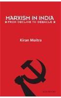 Marxism In India: From Decline To Debacle