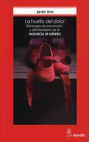 La huella del dolor. Estrategias de prevencion y afrontamiento de la violencia de genero