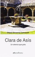 Clara de Asis. Un silencio que grita (Hermano Francisco) (Spanish Edition)