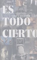 Bruce Conner. Es todo cierto