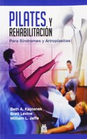 Pilates y rehabilitacion. Para sindromes y artroplastias (Spanish Edition): 1