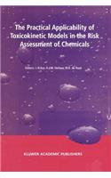 Practical Applicability of Toxicokinetic Models in the Risk Assessment of Chemicals