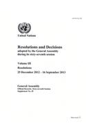 Resolutions and decisions adopted by the General Assembly during its sixty-seventh session: Vol. 3: Resolutions (25 December 2012 - 16 September 2013)(Session 67: supplement 49 (A/67/49) (Vol. 3) Official records)