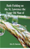 Ruth Fielding on the St. Lawrence The Queer Old Man of the Thousand Islands