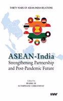 ASEAN - India Strengthening Partnership and Post-Pandemic Future