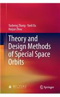Theory and Design Methods of Special Space Orbits