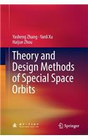 Theory and Design Methods of Special Space Orbits