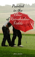 Painted in the Glow of Rainshadow Fields