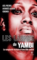 Les larmes de Yambi: La sanglante histoire d'une fille soldat