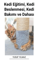 Kedi E&#287;itimi, Kedi Beslenmesi, Kedi Bak&#305;m&#305; ve Dahas&#305;