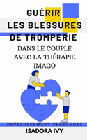 Guérir les blessures de tromperie dans le couple avec la thérapie Imago