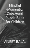 Mindful Moments: Crossword Puzzle Book for Children