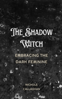 Shadow Witch - Embracing the Dark Feminine.