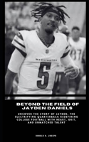 Beyond the Field of Jayden Daniels