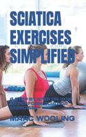 Sciatica Exercises Simplified: A Step by Step on How to Perform Sciatica Exercises