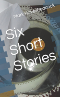 Six Short Stories