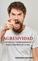 Agresividad: técnicas y herramientas para controlar la ira