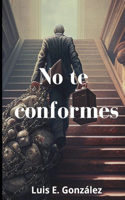No te conformes