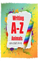 writing A-Z animals Learn Alphabets for kids: Alphabet tracing and animal coloring workbook for kids: A to Z alphabet tracing activities book for beginners