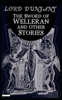 The Sword of Welleran and Other Stories annotated