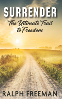 Surrender: The Ultimate Trail To Freedom