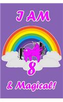 Unicorn Rainbow Journal I am 8 & Magical!